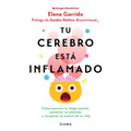 Tu Cerebro Está Inflamado: Cómo Prevenir La Fatiga Mental, Aumentar Tu Atención... / Your Brain Is Inflamed