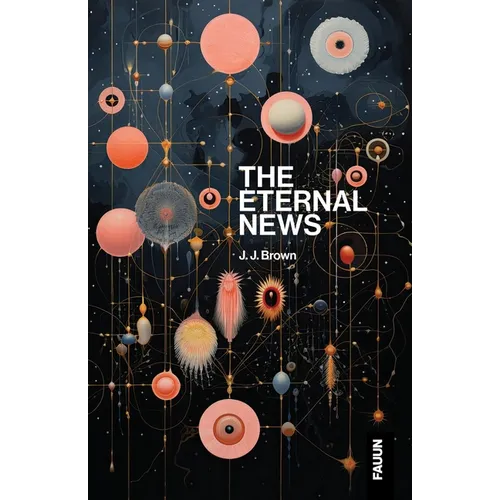 The Eternal News: Concerning time and space, substance, motion and shapes. The entire total of all being or existence.
