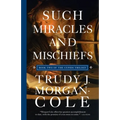Such Miracles and Mischiefs
