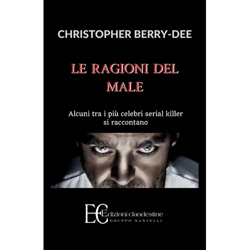 Ragioni del Male. Alcuni Tra I Piu' Celebri Serial Kill - Paperback