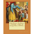 Silas Marner: The Weaver of Raveloe (1907) by George Eliot. ( NOVEL )