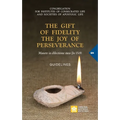 The Gift of Fidelity the Joy of Perseverance: Manete in dilectione mea (John 15:9). Guidelines