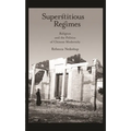Superstitious Regimes: Religion and the Politics of Chinese Modernity