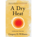 A Dry Heat: Collected Stories