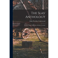 The Slav Anthology: Russian, Polish, Bohemian, Serbian, Croatian