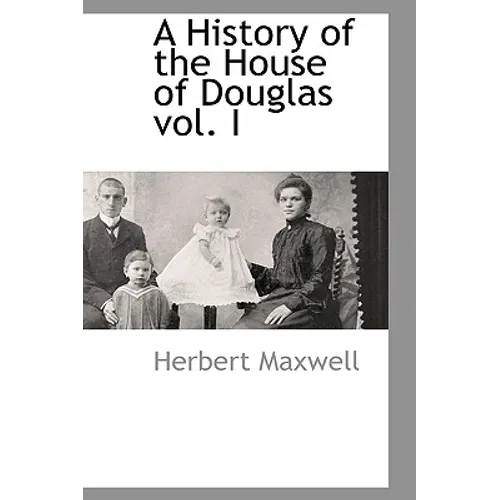 A History of the House of Douglas vol. I