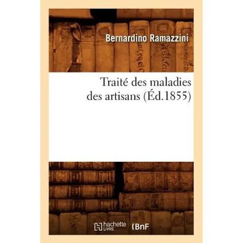 Traité Des Maladies Des Artisans (Éd.1855)