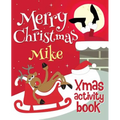 Merry Christmas Mike - Xmas Activity Book: (Personalized Children's Activity Book)