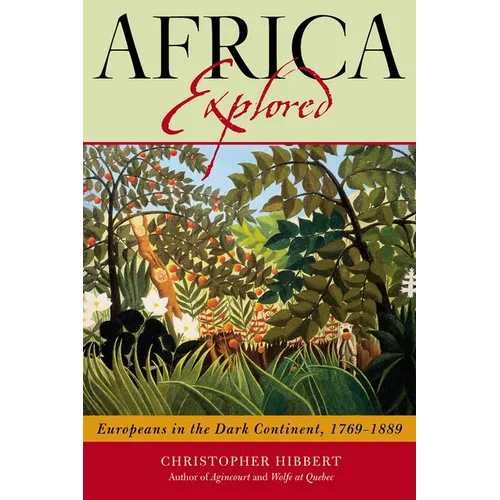 Africa Explored: Europeans on the Dark Continent, 1769-1889