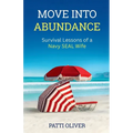 Move Into Abundance: Survival Lessons of a Navy SEAL Wife