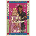 de Princesa a Caballero / The Princess Knight