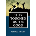 They Touched Us for Good