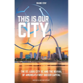 This Is Our City: The St. Louis City SC and the Revival of America's First Soccer Capital