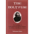 The Holy Fire: The Teachings of Rabbi Kalonymus Kalman Shapira, the Rebbe of the Warsaw Ghetto