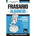 Frasario Italiano-Albanese e vocabolario tematico da 3000 vocaboli