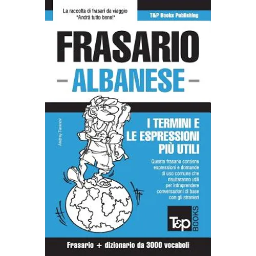 Frasario Italiano-Albanese e vocabolario tematico da 3000 vocaboli