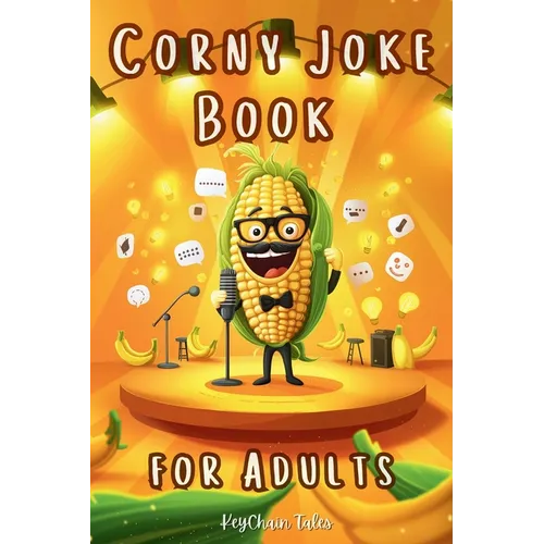 Corny Joke Book for Adults: Over 200 Hilarious Collection of Groan-Worthy Puns and Cheesy Laughs!