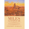 Miles Goodyear: The Adventures of the Only Connecticut Mountain Man in the Rocky Mountain West