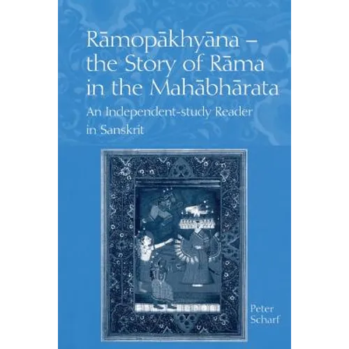 Ramopakhyana - The Story of Rama in the Mahabharata: A Sanskrit Independent-Study Reader