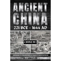 Ancient China 221 BCE - 1644 AD: Emperors To Philosophers & Walls To Masterpieces
