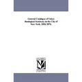 General Catalogue of Union Theological Seminary in the City of New-York. 1836-1876.