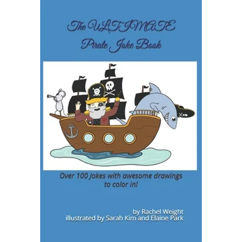 The ULTIMATE Pirate Joke Book: Over 100 jokes and drawings guaranteed to make you LOL!