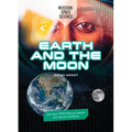 Earth and the Moon: Use Your Stem Skills to Explore Our Earth and Moon