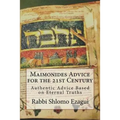 Maimonides Advice for the 21st Century: Authentic Advice Based on Eternal Truths