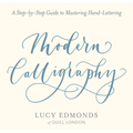 Modern Calligraphy: A Step-By-Step Guide to Mastering Hand-Lettering