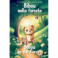 Bibou nella foresta - Bibou in the Forest: Libro educativo bilingue italiano-inglese per bambini - English-Italian Bilingual Story for Toddlers