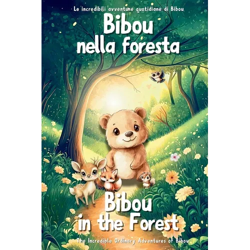 Bibou nella foresta - Bibou in the Forest: Libro educativo bilingue italiano-inglese per bambini - English-Italian Bilingual Story for Toddlers