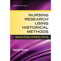 Nursing Research Using Historical Methods: Qualitative Designs and Methods in Nursing