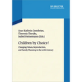 Children by Choice?: Changing Values, Reproduction, and Family Planning in the 20th Century