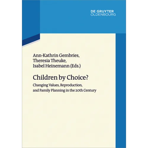Children by Choice?: Changing Values, Reproduction, and Family Planning in the 20th Century