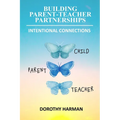 Building Parent Teacher Partnerships: Intentional Connections