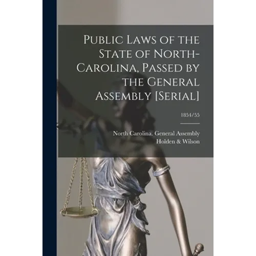 Public Laws of the State of North-Carolina, Passed by the General Assembly [serial]; 1854/55