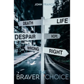 The Braver Choice