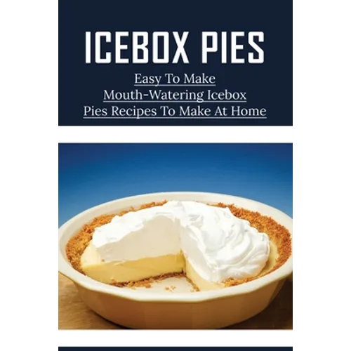 Icebox Pies: Easy To Make Mouth-Watering Icebox Pies Recipes To Make At Home: How To Make Lemon Icebox Pie