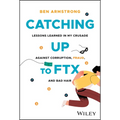 Catching Up to Ftx: Lessons Learned in My Crusade Against Corruption, Fraud, and Bad Hair