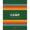 Camp: Stories and Itineraries for Sleeping Under the Stars