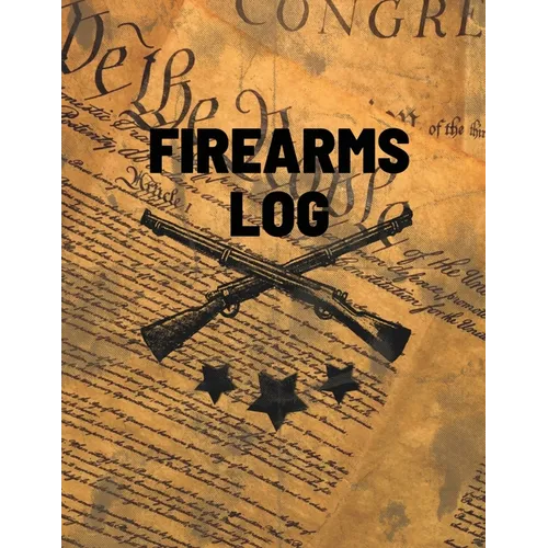 Firearms Log Book: Gun And Ammunition Inventory Record Book, Acquisition And Deposition Information, Gun Collector Gift