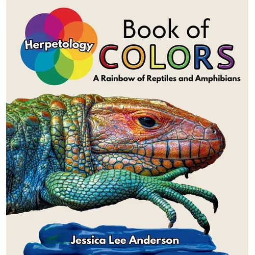Herpetology Book of Colors: A Rainbow of Reptiles and Amphibians