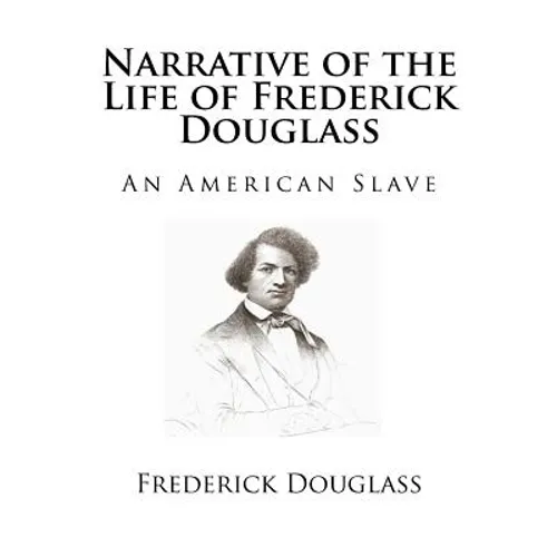 Narrative of the Life of Frederick Douglass: An American Slave