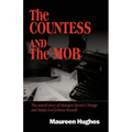 The Countess and the Mob: The Untold Story of Marajen Stevick Chinigo and Mafia Lord Johnny Rosselli