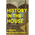 History in the House: Some Remarkable Dons and the Teaching of Politics, Character and Statecraft