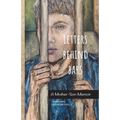 Letters Behind Bars: A Mother-Son Memoir