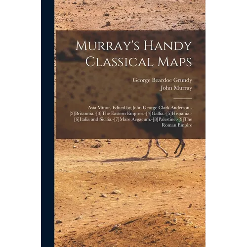 Murray's Handy Classical Maps: Asia Minor, Edited by John George Clark Anderson.-[2]Britannia.-[3]The Eastern Empires.-[4]Gallia.-[5]Hispania.-[6]Ita