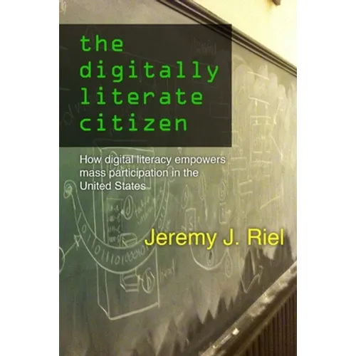The Digitally Literate Citizen: How Digital Literacy Empowers Mass Participation in the United States