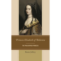 Princess Elisabeth of Bohemia: The Philosopher Princess