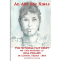 An Axe For Xmas: The Murder of Eula Phillips, 1885, Austin, Texas